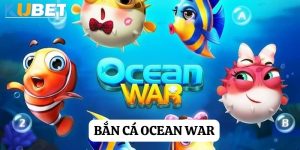 Bắn cá Ocean War - Cuộc chiến dưới đại dương trên Kubet