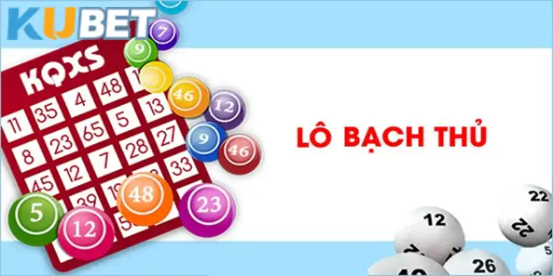 Cách đánh bạch thủ lô không khó đối với người chơi Kubet