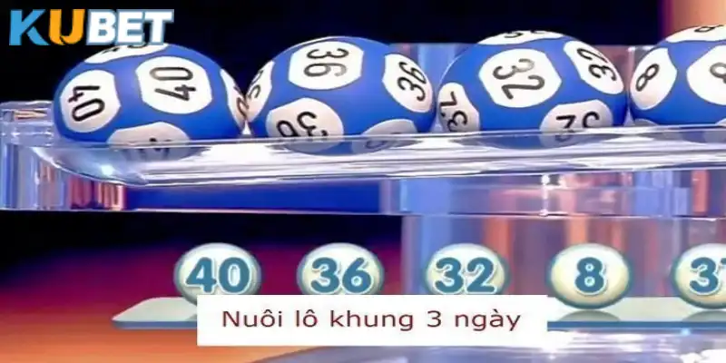 Lô khung 3 ngày là phương pháp phổ biến tại Kubet